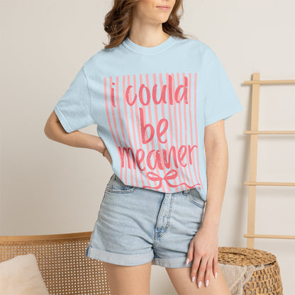 I Could Be Meaner