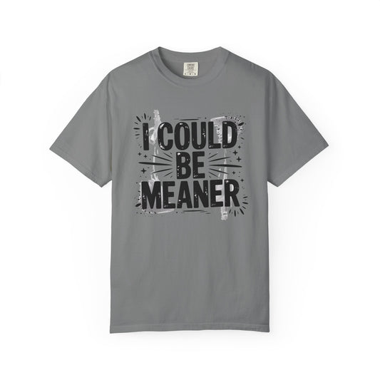 I Could Be Meaner