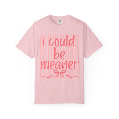 I Could Be Meaner